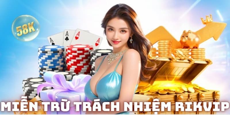 Những nội dung chính trong tuyên bố miễn trừ trách nhiệm tại Rikvip